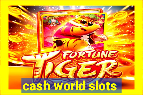 cash world slots